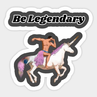 Be Legendary Sticker